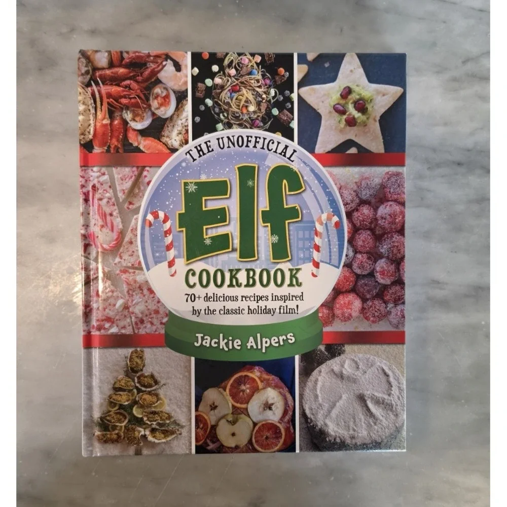 The Unofficial Elf Cookbook 70+ Recipes Inspired by Film Jackie Alpers HC 2024